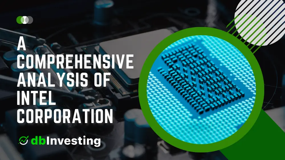 A Comprehensive Analysis of Intel Corporation: History, Stock Performance, Earnings, Dividends, and Future Projections